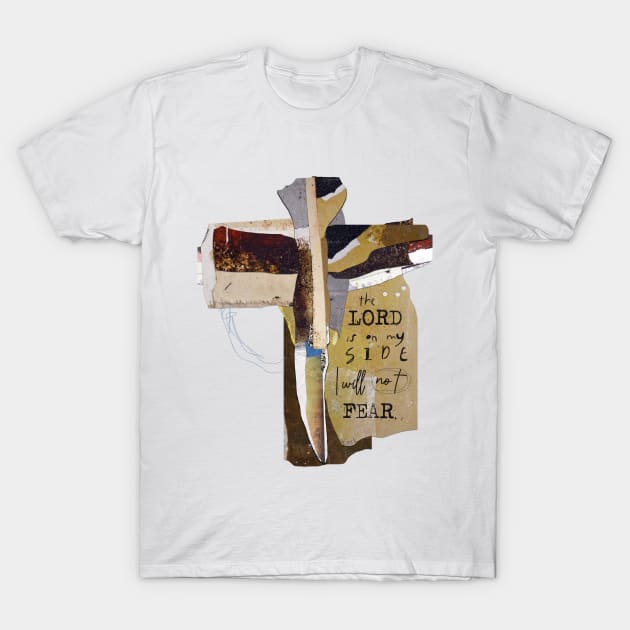 I will Not Fear - Christian Abstract Art Cross - Scripture Tshirt T-Shirt by michelkeck